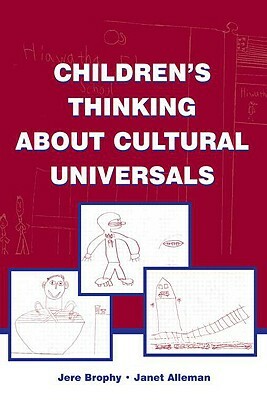 Children's Thinking about Cultural Universals by Janet Alleman, Jere Brophy