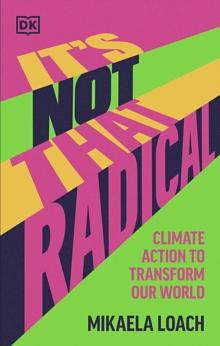 It's Not That Radical: Climate Action to Transform Our World by Mikaela Loach