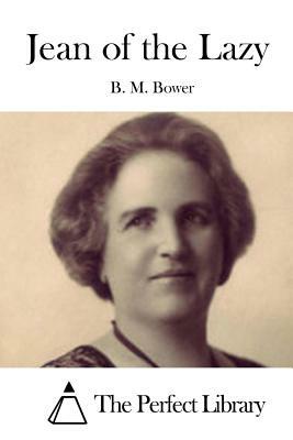 Jean of the Lazy by B. M. Bower