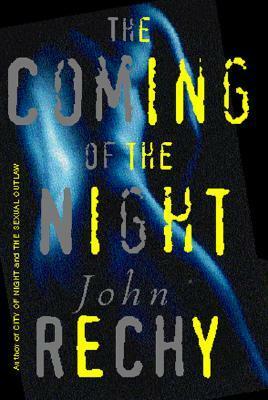 The Coming of the Night by John Rechy