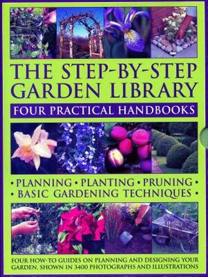 The Step-By-Step Garden Library: Four Practical Handbooks: Planning - Planting - Pruning - Basic Gardening Techniques; Four How-To Guides on Planning by Peter McHoy, Andrew Mikolajski, Jonathan Edwards