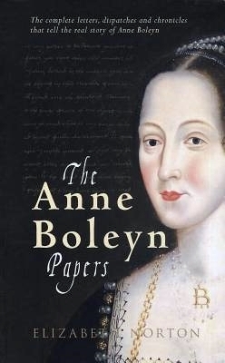 The Anne Boleyn Papers by Elizabeth Norton
