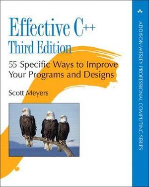 Effective C++: 55 Specific Ways to Improve Your Programs and Designs by Scott Meyers