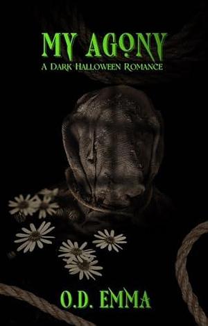 My Agony: A Dark Halloween Romance by O.D Emma, O.D Emma