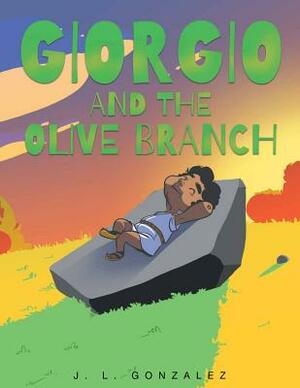 Giorgio and the Olive Branch by J. L. Gonzalez