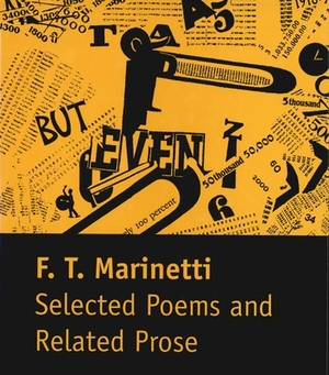 Selected Poems and Related Prose by Filippo Tommaso Marinetti