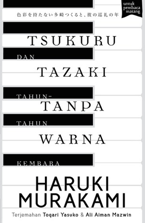 TSUKURU TAZAKI TANPA WARNA DAN TAHUN-TAHUN KEMBARA by Haruki Murakami, Togari Yasuko, Ali Aiman Mazwin