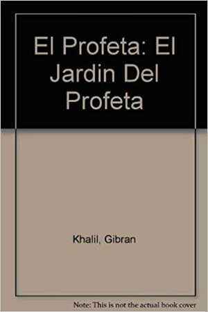 El Profeta: El Jardin Del Profeta by Kahlil Gibran