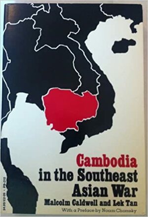 Cambodia in the Southeast Asian War by Noam Chomsky, Malcolm Caldwell, Lek Tan