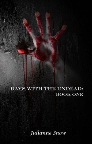 Days with the Undead: Book One by Julianne Snow