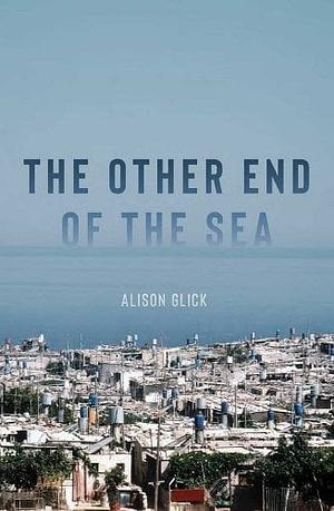 The Other End of the Sea by Alison Glick