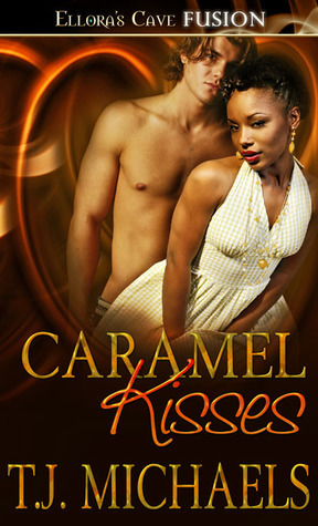 Caramel Kisses by T.J. Michaels