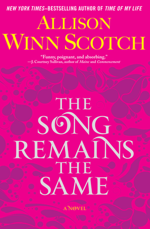 The Song Remains the Same by Allison Winn Scotch