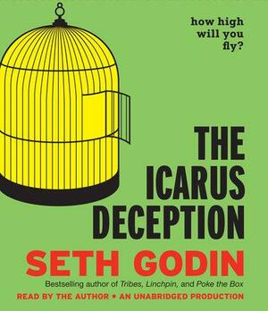 The Icarus Deception: How High Will You Fly? by Seth Godin