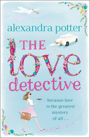 The Love Detective by Alexandra Potter