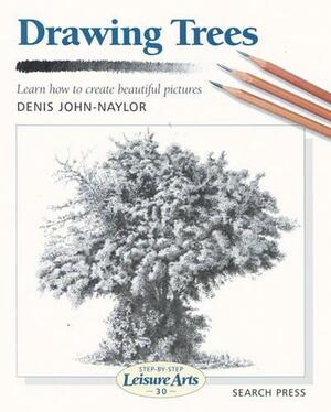Drawing Trees ;Learn How to Create Beautiful Pictures by Denis John-Naylor, Denis Naylor