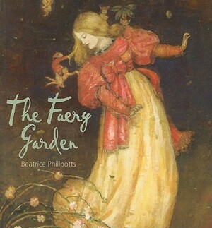 The Faery Garden by Beatrice Phillpotts