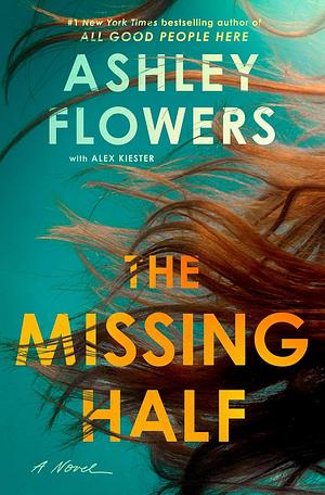 The Missing Half by Alex Kiester, Ashley Flowers