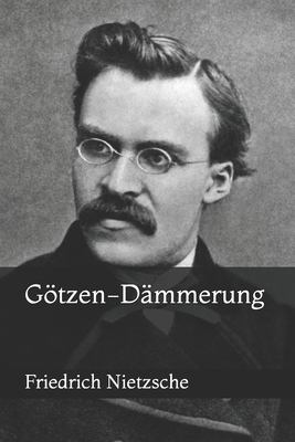 Götzen-Dämmerung by Friedrich Nietzsche