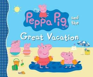 Peppa Pig and the Great Vacation by Neville Astley