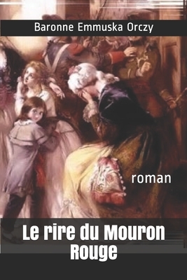 Le rire du Mouron Rouge: roman by Baroness Orczy