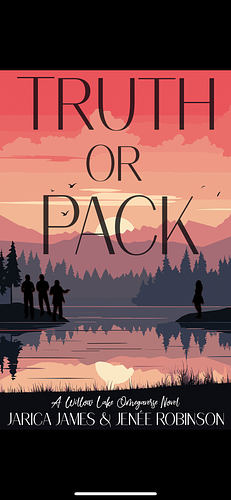 Truth or Pack: A Willow Lake Omegaverse Novel by Jarica James
