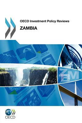 OECD Investment Policy Reviews OECD Investment Policy Reviews: Zambia 2012 by Oecd Publishing