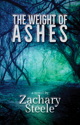 The Weight of Ashes by Zachary Steele