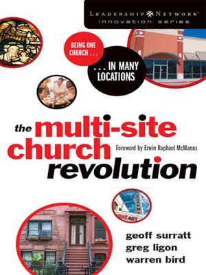 The Multi-Site Church Revolution: Being One Church in Many Locations by Geoff Surratt