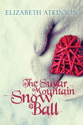 The Sugar Mountain Snow Ball by Elizabeth Atkinson