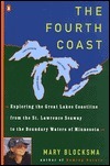 The Fourth Coast: Exploring the Great Lakes Coastline by Mary Blocksma