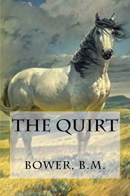 The Quirt by Bower B. M.