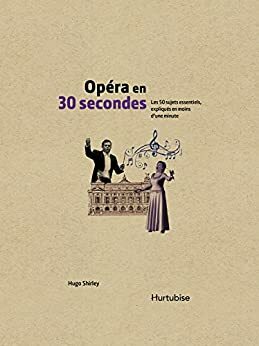 Opéra en 30 secondes by Hugo Shirley