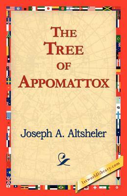 The Tree of Appomattox by Joseph a. Altsheler