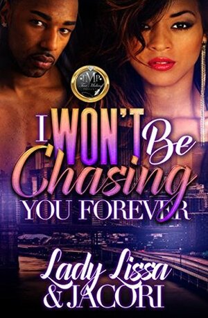 I Won't Be Chasing You Forever by Lady Lissa, Jacori