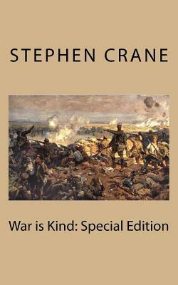 War is Kind: Special Edition by Stephen Crane