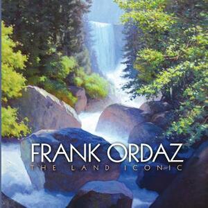 Frank Ordaz: The Land Iconic by Frank Ordaz