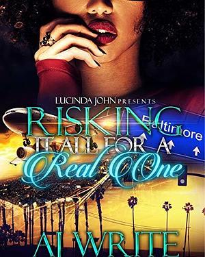 Risking It All For A Real One by A.J. Write, A.J. Write