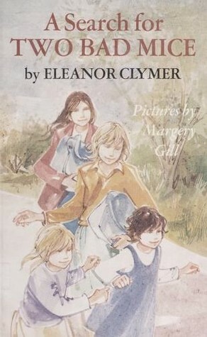 A Search For Two Bad Mice by Eleanor Clymer, Margery Gill