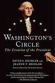 Washington's Circle: The Creation of the President by David S. Heidler, Jeanne T. Heidler