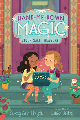 Hand-Me-Down Magic: Stoop Sale Treasure by Corey Ann Haydu