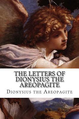 The Letters of Dionysius the Areopagite by Dionysius the Areopagite