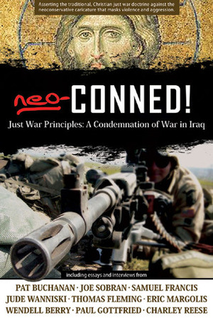 Neo-Conned!: Just War Principles: A Condemnation of War in Iraq by D. Liam O'Huallachain, George A. Lopez, George Lopez, Hilarion Capucci, J. Forrest Sharpe