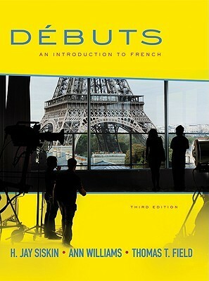 Débuts: An Introduction to French by H. Jay Siskin, Tom Field, Ann Williams