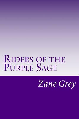 Riders of the Purple Sage: (Zane Grey Classics Collection) by Zane Grey