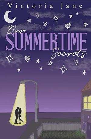 Our Summertime Secrets by Victoria Jane