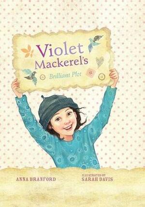 Violet Mackerel's Brilliant Plot by Anna Branford, Sarah Davis