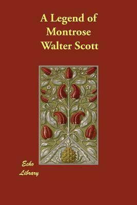 A Legend of Montrose by Walter Scott