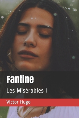 Fantine: Les Misérables I by Victor Hugo