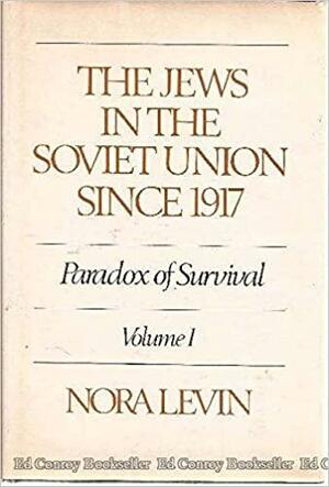 The Jews in the Soviet Union Since 1917 by Nora Levin